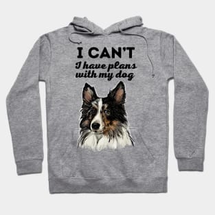 Plans with my Sheltie Hoodie